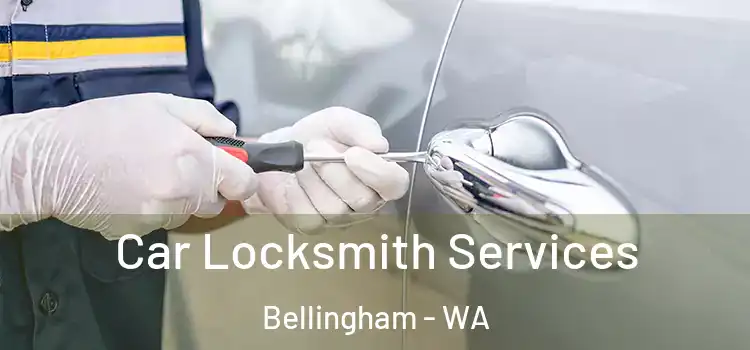 Car Locksmith Services Bellingham - WA