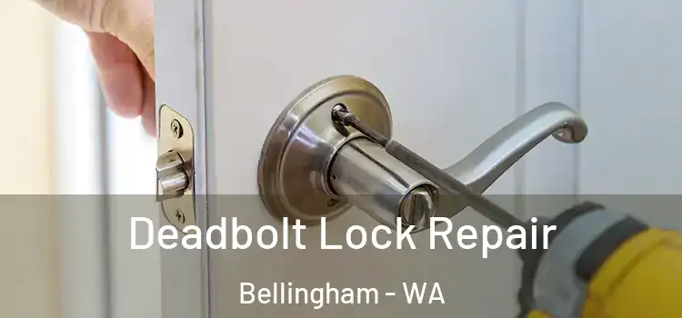 Deadbolt Lock Repair Bellingham - WA