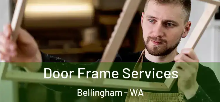 Door Frame Services Bellingham - WA