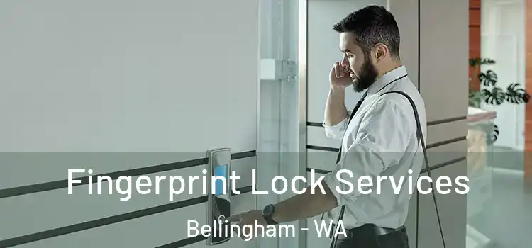 Fingerprint Lock Services Bellingham - WA