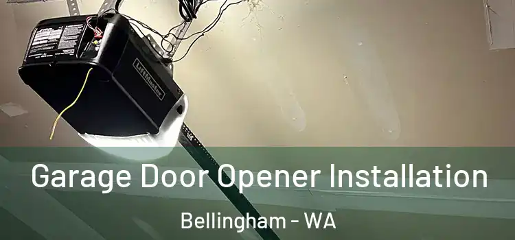  Garage Door Opener Installation Bellingham - WA