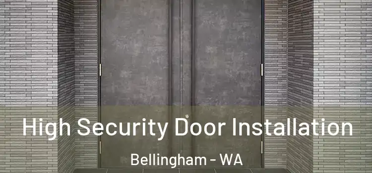 High Security Door Installation Bellingham - WA