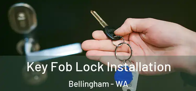 Key Fob Lock Installation Bellingham - WA