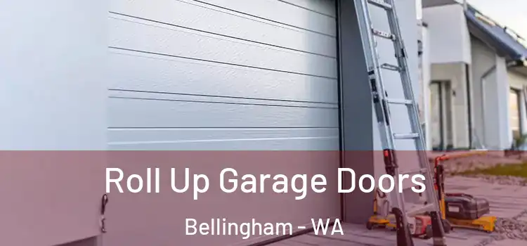  Roll Up Garage Doors Bellingham - WA